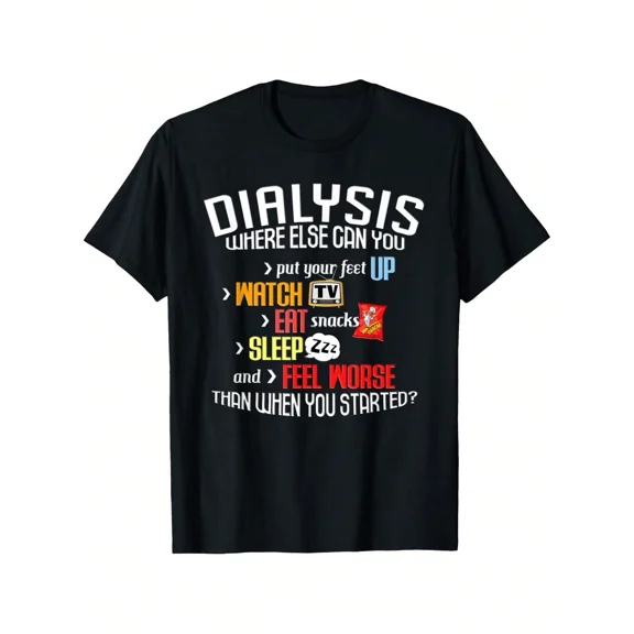 Unisex Funny Dialysis Patient Sarcastic Humor Graphic T-Shirt