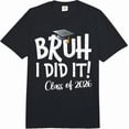 thumbnail image 1 of Unisex Funny Graduation Bruh I Did It Class of 2026 T-Shirt, 1 of 6