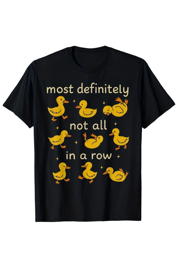 Unisex Funny Graphic Duck Not In A Row T-Shirt