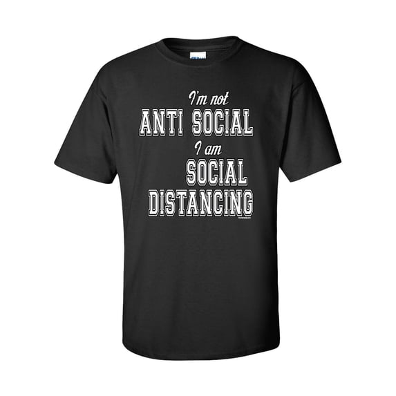 Unisex Funny I'm Not Anti-Social I'm Social Distancing Short Sleeve T-shirt-Black-xxxl