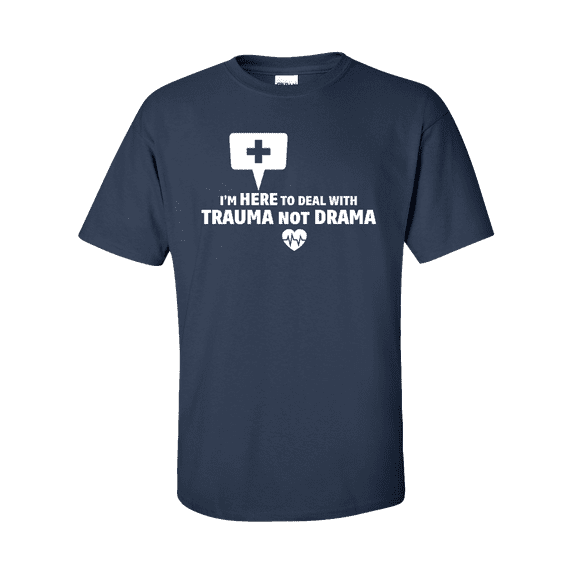 Unisex Funny Nurse I'm Here To Deal With Trauma Not Drama Short Sleeve T-shirt-Navy-large