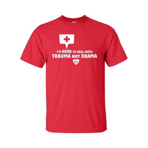 Unisex Funny Nurse I'm Here To Deal With Trauma Not Drama Short Sleeve T-shirt-Red-5xl