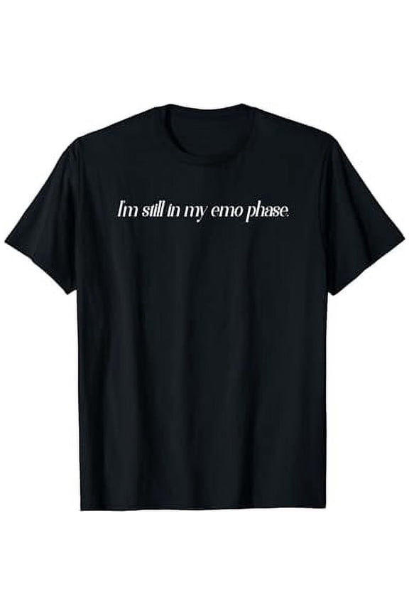 Unisex Funny Sarcastic Still In My Emo Phase Graphic Cotton T-Shirt