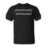 Unisex Glitch Graphic Emotionally Exhausted T-Shirt