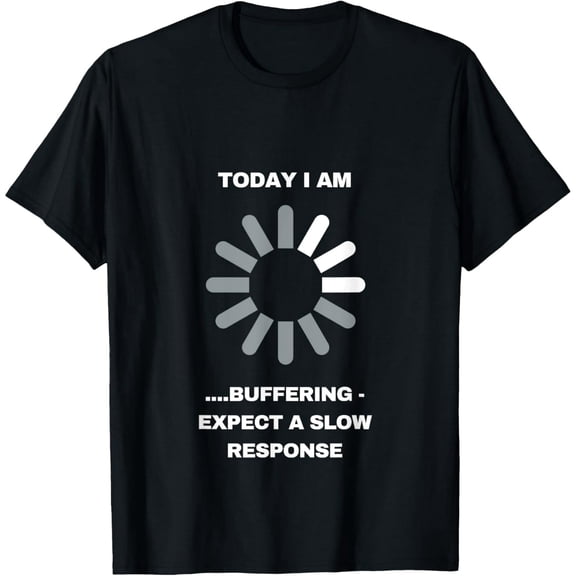 Unisex Graphic T-Shirt, Funny “Today I Am Buffering” Print, Pure Cotton Crewneck Style
