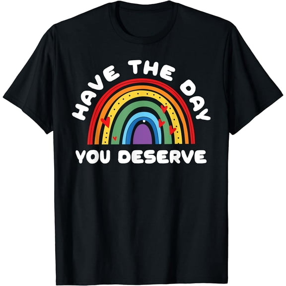 Unisex Graphic T-Shirt with ‘Have The Day You Deserve’ Motivational Quote Casual Short Sleeve