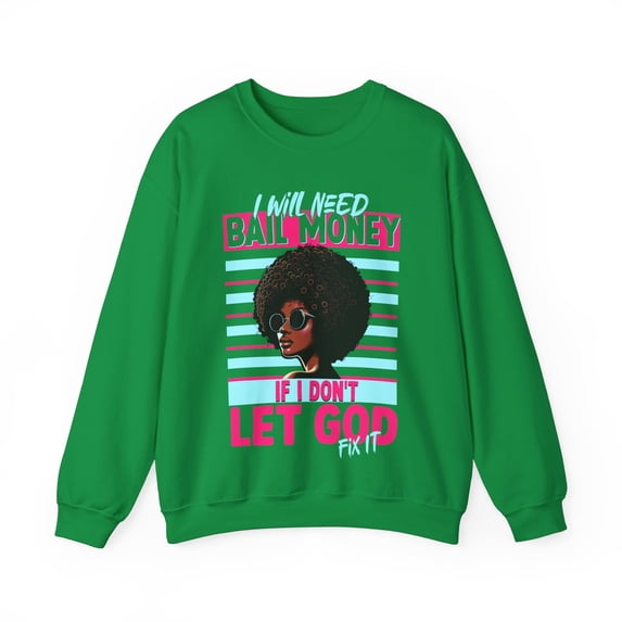 Glamour Queen Unisex Heavy Blend™ Crewneck Sweatshirt in Irish Green with 'I Will Need Bail Money' Logo