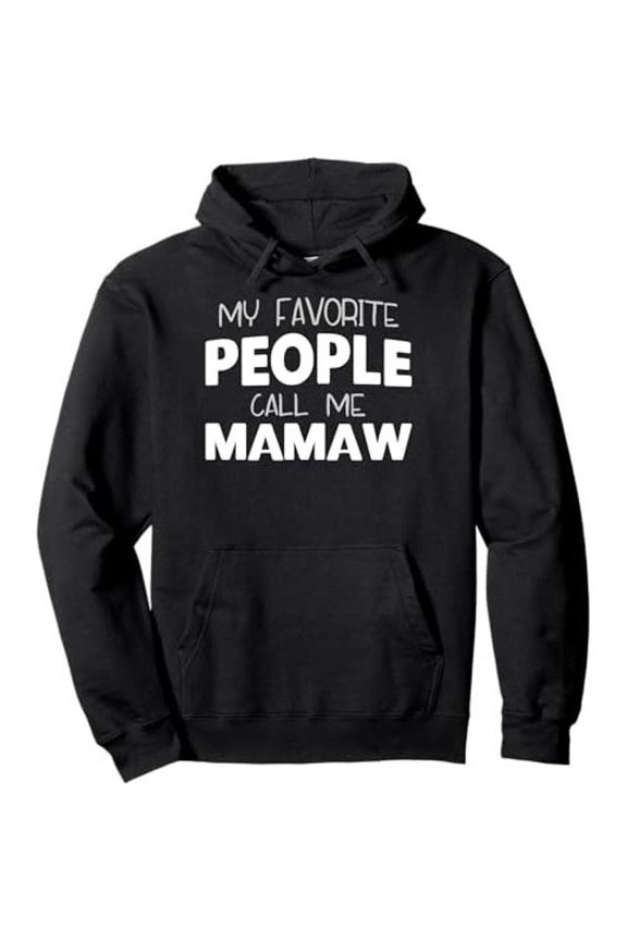 My Favorite People Call Me Mamaw Funny Pullover Hoodie, Unisex Hoodie,3XL Unisex Hoodie