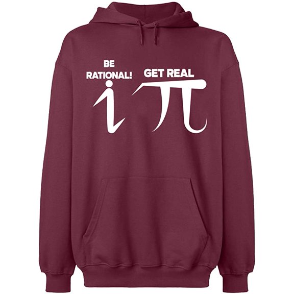 Unisex Hoodie Sweatshirt, Be Rational Get Real Pi, Custom Sweater, Slim Fit, Long Sleeve Sweater - Maroon Medium