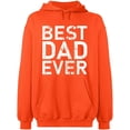 thumbnail image 1 of Unisex Hoodie Sweatshirt, Best Dad Ever, Custom Sweater, Slim Fit, Long Sleeve Sweater - Orange 2X-Large, 1 of 2