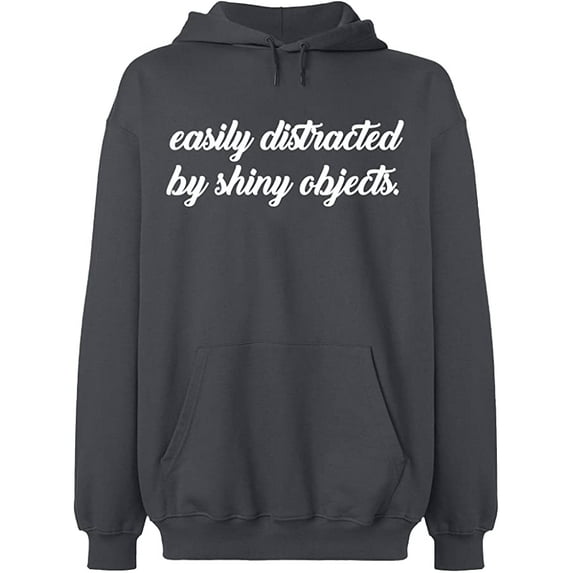 Unisex Hoodie Sweatshirt, Distracted By Shiny Objects, Slim Fit, Long Sleeve Sweater - Charcoal Medium