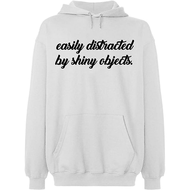 Unisex Hoodie Sweatshirt, Distracted By Shiny Objects, Slim Fit, Long Sleeve Sweater - White Small