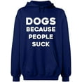 thumbnail image 1 of Unisex Hoodie Sweatshirt, Dogs Because People Suck, Slim Fit, Long Sleeve Sweater - Navy Blue Small, 1 of 2