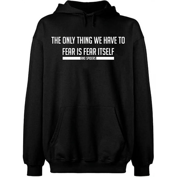 Unisex Hoodie Sweatshirt, Fear is Fear Itself And Spiders, Slim Fit, Long Sleeve Sweater - Black Small