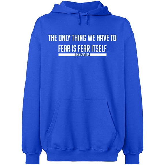Unisex Hoodie Sweatshirt, Fear is Fear Itself And Spiders, Slim Fit, Long Sleeve Sweater - Royal Blue Small