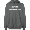 thumbnail image 1 of Unisex Hoodie Sweatshirt, Have An Ordinary Day, Slim Fit, Long Sleeve Sweater - Graphite Heather Medium, 1 of 2