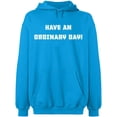 thumbnail image 1 of Unisex Hoodie Sweatshirt, Have An Ordinary Day, Slim Fit, Long Sleeve Sweater - Sapphire Medium, 1 of 2