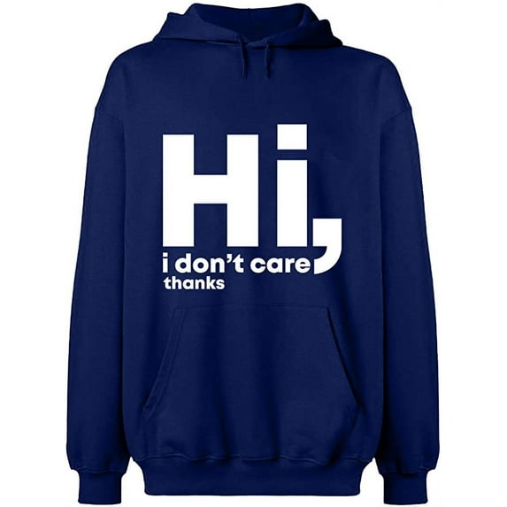 Unisex Hoodie Sweatshirt, Hi I Don't Care Thanks, Slim Fit, Long Sleeve Sweater - Navy Blue Medium