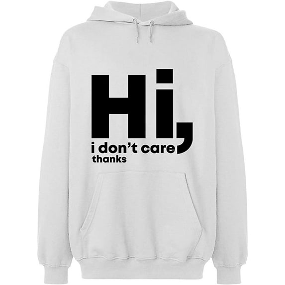 Unisex Hoodie Sweatshirt, Hi I Don't Care Thanks, Slim Fit, Long Sleeve Sweater - White 3X-Large