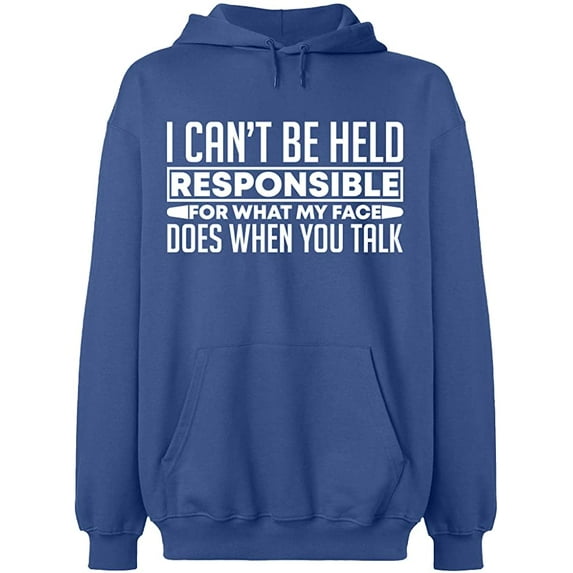 Unisex Hoodie Sweatshirt, I Can't Be Responsible For What, Slim Fit, Long Sleeve Sweater - Indigo Blue X-Large