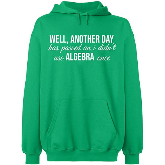 Unisex Hoodie Sweatshirt, I Didn't Use Algebra Once, Slim Fit, Long Sleeve Sweater - Irish Green 2X-Large