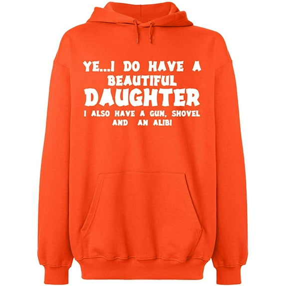 Unisex Hoodie Sweatshirt, I Do Have a Beautiful Daughter, Custom Sweater, Slim Fit, Long Sleeve Sweater - Orange 3X-Large