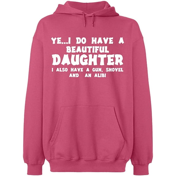 Unisex Hoodie Sweatshirt, I Do Have a Beautiful Daughter, Custom Sweater, Slim Fit, Long Sleeve Sweater - Safety Pink X-Large