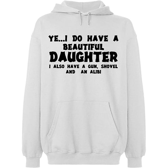 Unisex Hoodie Sweatshirt, I Do Have a Beautiful Daughter, Custom Sweater, Slim Fit, Long Sleeve Sweater - White 2X-Large