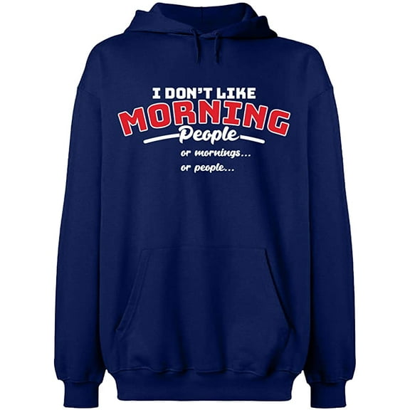 Unisex Hoodie Sweatshirt, I Don’t Like Morning People, Slim Fit, Long Sleeve Sweater - Navy Blue X-Large