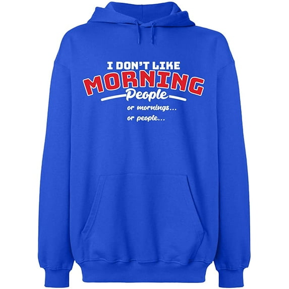 Unisex Hoodie Sweatshirt, I Don’t Like Morning People, Slim Fit, Long Sleeve Sweater - Royal Blue Small