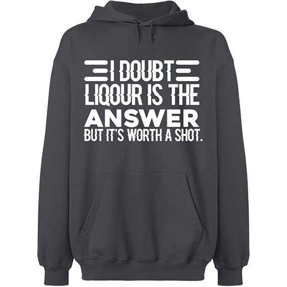 Unisex Hoodie Sweatshirt, I Doubt Liqour is The Answer, Slim Fit, Long Sleeve Sweater - Charcoal Large