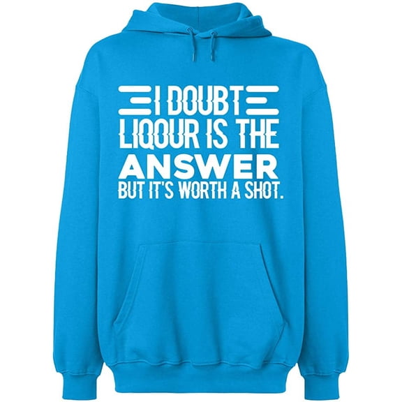 Unisex Hoodie Sweatshirt, I Doubt Liqour is The Answer, Slim Fit, Long Sleeve Sweater - Sapphire Medium