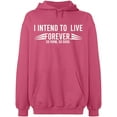 thumbnail image 1 of Unisex Hoodie Sweatshirt, I Intend To Live Forever, Slim Fit, Long Sleeve Sweater - Safety Pink Medium, 1 of 2
