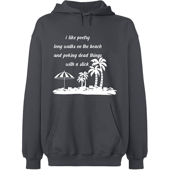 Unisex Hoodie Sweatshirt, I Like Poetry Long Walk On The Beach, Slim Fit, Long Sleeve Sweater - Charcoal Small