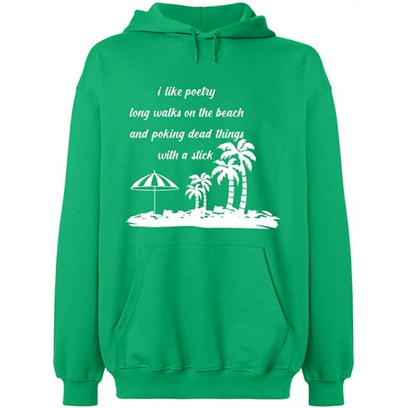 Unisex Hoodie Sweatshirt, I Like Poetry Long Walk On The Beach, Slim Fit, Long Sleeve Sweater - Irish Green Large