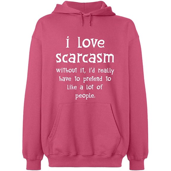 Unisex Hoodie Sweatshirt, I Love Scarcasm, Slim Fit, Long Sleeve Sweater - Safety Pink Large