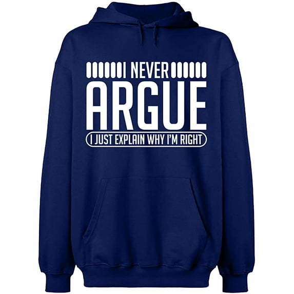Unisex Hoodie Sweatshirt, I Never Argue, Slim Fit, Long Sleeve Sweater - Navy Blue Small