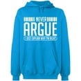 thumbnail image 1 of Unisex Hoodie Sweatshirt, I Never Argue, Slim Fit, Long Sleeve Sweater - Sapphire Small, 1 of 2