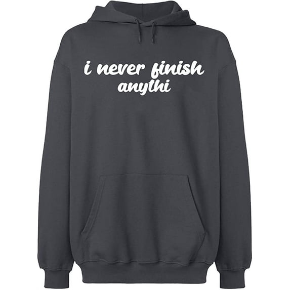 Unisex Hoodie Sweatshirt, I Never Finish Anythi, Slim Fit, Long Sleeve Sweater - Charcoal 2X-Large