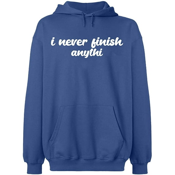 Unisex Hoodie Sweatshirt, I Never Finish Anythi, Slim Fit, Long Sleeve Sweater - Indigo Blue Medium
