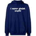 thumbnail image 1 of Unisex Hoodie Sweatshirt, I Never Finish Anythi, Slim Fit, Long Sleeve Sweater - Navy Blue 2X-Large, 1 of 2