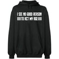 thumbnail image 1 of Unisex Hoodie Sweatshirt, I See No Reason To Act My Age, Slim Fit, Long Sleeve Sweater - Dark Heather Large, 1 of 2