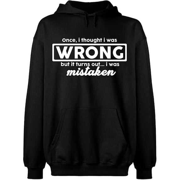 Unisex Hoodie Sweatshirt, I Thought I Was Wrong, Slim Fit, Long Sleeve Sweater - Black 2X-Large