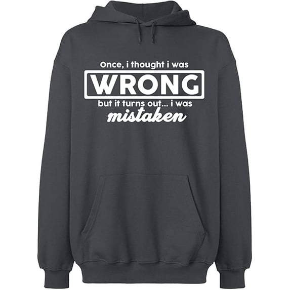 Unisex Hoodie Sweatshirt, I Thought I Was Wrong, Slim Fit, Long Sleeve Sweater - Charcoal Medium