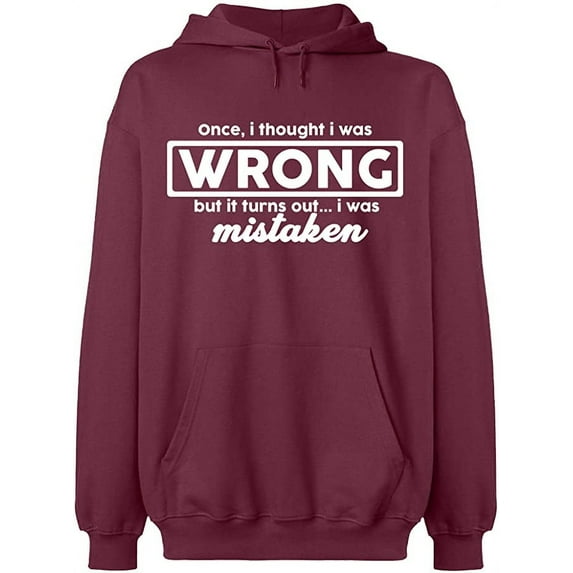 Unisex Hoodie Sweatshirt, I Thought I Was Wrong, Slim Fit, Long Sleeve Sweater - Maroon Medium