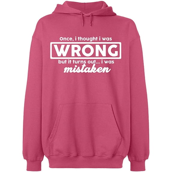 Unisex Hoodie Sweatshirt, I Thought I Was Wrong, Slim Fit, Long Sleeve Sweater - Safety Pink Large