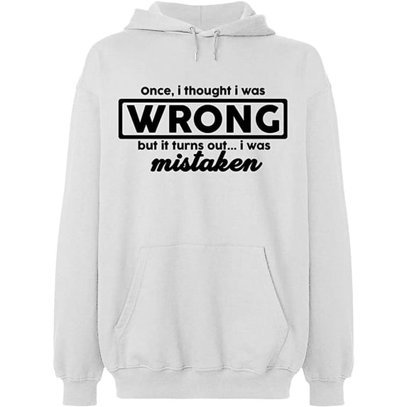Unisex Hoodie Sweatshirt, I Thought I Was Wrong, Slim Fit, Long Sleeve Sweater - White Small
