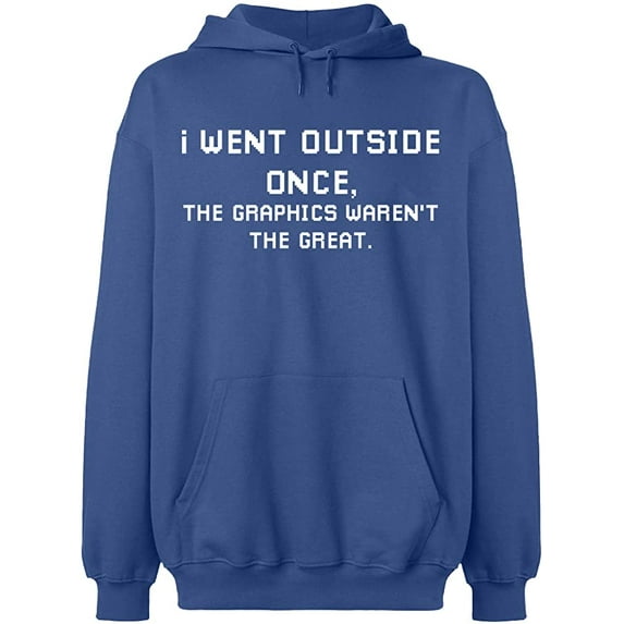 Unisex Hoodie Sweatshirt, I Went Outside Once, Custom Sweater, Slim Fit, Long Sleeve Sweater - Indigo Blue Large
