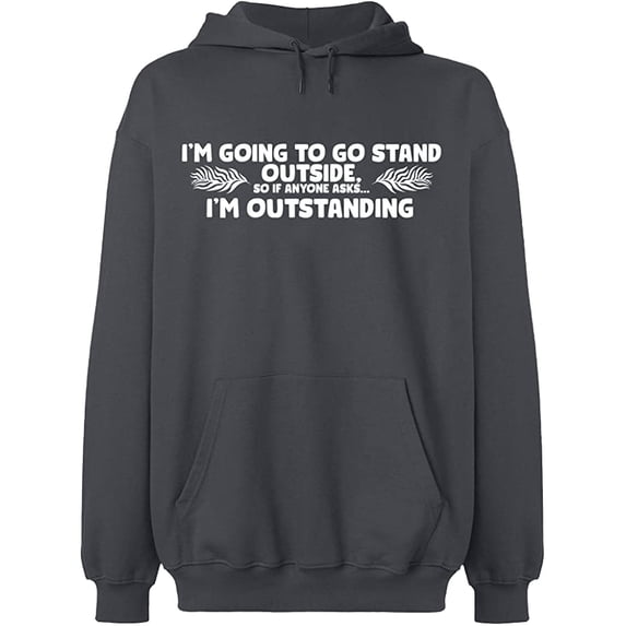 Unisex Hoodie Sweatshirt, I'm Going To Go Stand Outside, Slim Fit, Long Sleeve Sweater - Charcoal Small