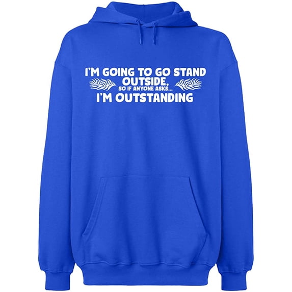 Unisex Hoodie Sweatshirt, I'm Going To Go Stand Outside, Slim Fit, Long Sleeve Sweater - Royal Blue Small